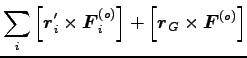 $\displaystyle \sum_i \left[{\boldsymbol r}^\prime_i \times {\boldsymbol F}^{(o)}_i \right]
+\left[{\boldsymbol r}_G \times {\boldsymbol F}^{(o)} \right]$