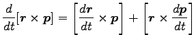 $\displaystyle \frac{d}{dt}[{\boldsymbol r}\times {\boldsymbol p}]
=\left[\frac{...
...mbol p}\right]
+\left[{\boldsymbol r}\times \frac{d {\boldsymbol p}}{dt}\right]$