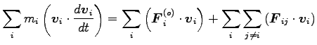 $\displaystyle \sum_i m_i \left({\boldsymbol v}_i \cdot \frac{d {\boldsymbol v}_...
...sum_i \sum_{j \neq i} \left({\boldsymbol F}_{ij} \cdot {\boldsymbol v}_i\right)$