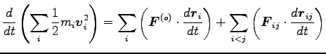 $\displaystyle \frac{d}{dt}\left(\sum_i \frac{1}{2}m_i {\boldsymbol v}^2_i\right...
..._{i<j} \left({\boldsymbol F}_{ij}\cdot \frac{d {\boldsymbol r}_{ij}}{dt}\right)$