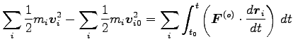 $\displaystyle \sum_i \frac{1}{2}m_i {\boldsymbol v}^2_i
-\sum_i \frac{1}{2}m_i ...
...t_0} \left({\boldsymbol F}^{(o)} \cdot \frac{d{\boldsymbol r}_i}{dt}\right) dt$