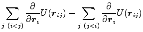 $\displaystyle \sum_{j (i<j)} \frac{\partial}{\partial {\boldsymbol r}_i} U({\bo...
...m_{j (j<i)} \frac{\partial}{\partial {\boldsymbol r}_i} U({\boldsymbol r}_{ij})$