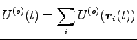 $\displaystyle U^{(o)}(t)=\sum_i U^{(o)}_i({\boldsymbol r}_i(t))$