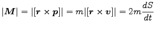 $\displaystyle \vert{\boldsymbol M}\vert=\vert[{\boldsymbol r}\times {\boldsymbol p}]\vert
=m\vert[{\boldsymbol r}\times {\boldsymbol v}]\vert=2m \frac{dS}{dt}$