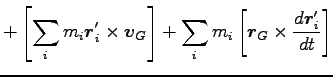 $\displaystyle +\left[\sum_i m_i {\boldsymbol r}^\prime_i \times {\boldsymbol v}...
..._i \left[ {\boldsymbol r}_G \times \frac{d {\boldsymbol r}^\prime_i}{dt}\right]$