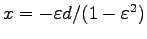 $ x=-\varepsilon d/(1-\varepsilon^2)$