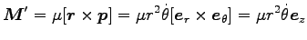 $\displaystyle {\boldsymbol M}^\prime=\mu [{\boldsymbol r}\times {\boldsymbol p}...
...bol e}_r \times {\boldsymbol e}_\theta]
=\mu r^2 \dot{\theta} {\boldsymbol e}_z$