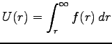 $\displaystyle U(r)=\int^\infty_r f(r)\,dr$