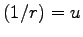 $ (1/r)=u$