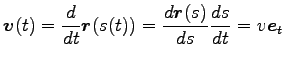 $\displaystyle {\boldsymbol v}(t)=\frac{d}{dt}{\boldsymbol r}(s(t))=\frac{d{\boldsymbol r}(s)}{ds} \frac{ds}{dt}
=v {\boldsymbol e}_t$