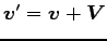 $ {\boldsymbol v}^\prime={\boldsymbol v}+{\boldsymbol V}$