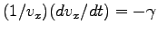 $ (1/v_x)(d v_x/dt)=-\gamma$