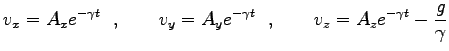 $\displaystyle v_x=A_x e^{-\gamma t}\ \ ,\qquad
v_y=A_y e^{-\gamma t}\ \ ,\qquad
v_z=A_z e^{-\gamma t}-\frac{g}{\gamma}$