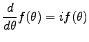 $\displaystyle \frac{d}{d \theta}f(\theta)=i f(\theta)$