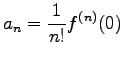 $\displaystyle a_n=\frac{1}{n!}f^{(n)}(0)$