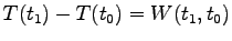 $\displaystyle T(t_1)-T(t_0)=W(t_1, t_0)$