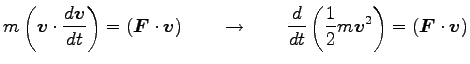 $\displaystyle m \left({\boldsymbol v}\cdot \frac{d {\boldsymbol v}}{dt}\right)=...
...}{2}m{\boldsymbol v}^2\right)=\left({\boldsymbol F}\cdot {\boldsymbol v}\right)$