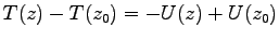 $ T(z)-T(z_0)=-U(z)+U(z_0)$