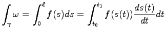 $\displaystyle \int_\gamma \omega = \int^\ell_0 f(s) ds
=\int^{t_1}_{t_0} f(s(t))\frac{d s(t)}{dt} dt$