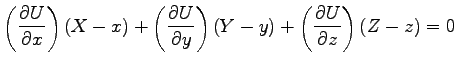 $\displaystyle \left(\frac{\partial U}{\partial x}\right)(X-x)
+\left(\frac{\partial U}{\partial y}\right)(Y-y)
+\left(\frac{\partial U}{\partial z}\right)(Z-z)=0$