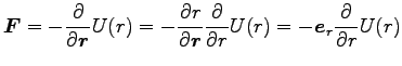 $\displaystyle {\boldsymbol F}=-\frac{\partial}{\partial {\boldsymbol r}}U(r)
=-...
...c{\partial}{\partial r}U(r)
=-{\boldsymbol e}_r \frac{\partial}{\partial r}U(r)$