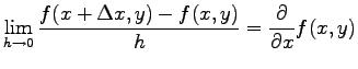 $\displaystyle \lim_{h \rightarrow 0}\frac{f(x+\Delta x,y)-f(x, y)}{h}
=\frac{\partial}{\partial x} f(x,y)$