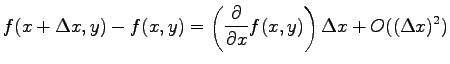 $\displaystyle f(x+\Delta x,y)-f(x, y)=\left(\frac{\partial}{\partial x} f(x,y)\right)
\Delta x + O((\Delta x)^2)$