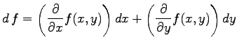 $\displaystyle d\,f=\left(\frac{\partial}{\partial x} f(x,y)\right) dx
+\left(\frac{\partial}{\partial y} f(x,y)\right) dy$