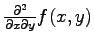 $ \frac{\partial^2}{\partial x \partial y} f(x, y)$